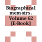 Biographical memoirs. Volume 62 [E-Book]