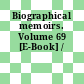 Biographical memoirs. Volume 69 [E-Book] /