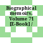Biographical memoirs. Volume 71 [E-Book] /