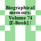 Biographical memoirs. Volume 74 [E-Book] /