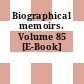 Biographical memoirs. Volume 85 [E-Book]