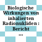 Biologische Wirkungen von inhalierten Radionukliden : Bericht einer Arbeitsgruppe des Komitee 1.