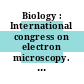 Biology : International congress on electron microscopy. 0010 vol 0003 : Hamburg, 17.08.82-24.08.82.