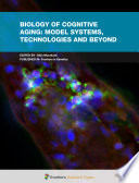 Biology of Cognitive Aging: Model Systems, Technologies and Beyond [E-Book] /