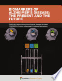 Biomarkers of Alzheimer's Disease: The Present and the Future [E-Book] /