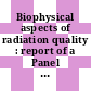 Biophysical aspects of radiation quality : report of a Panel on Biophysical Aspects of Radiation Quality, held in Vienna, 29. March - 2. April 1965 /