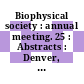 Biophysical society : annual meeting. 25 : Abstracts : Denver, CO, 23.02.1981-25.02.1981.