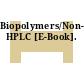 Biopolymers/Non-Exclusion HPLC [E-Book].