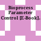 Bioprocess Parameter Control [E-Book].