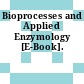 Bioprocesses and Applied Enzymology [E-Book].
