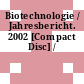 Biotechnologie / Jahresbericht. 2002 [Compact Disc] /