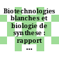 Biotechnologies blanches et biologie de synthese : rapport de l'Academie des technologies vote le 9 juillet 2014 [E-Book] /