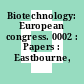 Biotechnology: European congress. 0002 : Papers : Eastbourne, 04.81.