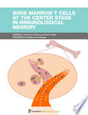 Bone Marrow T Cells at the Center Stage in Immunological Memory [E-Book] /