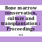 Bone marrow conservation, culture and transplantation : Proceedings of a panel : Moskva, 22.07.1968-26.07.1968.