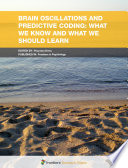 Brain Oscillations and Predictive Coding: What We Know and What We Should Learn [E-Book] /