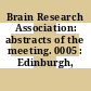 Brain Research Association: abstracts of the meeting. 0005 : Edinburgh, 29.03.1987-01.04.1987.