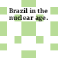 Brazil in the nuclear age.