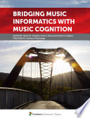 Bridging Music Informatics with Music Cognition [E-Book] /
