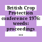 British Crop Protection conference 1976: weeds: proceedings vol 3: invited papers, research reports : British weed control conference vol 13 : Brighton, 15.11.76-18.11.76.