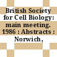 British Society for Cell Biology: main meeting. 1986 : Abstracts : Norwich, 06.04.1986-09.04.1986.