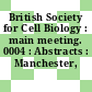 British Society for Cell Biology : main meeting. 0004 : Abstracts : Manchester, 03.04.1984-06.04.1984.