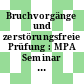 Bruchvorgänge und zerstörungsfreie Prüfung : MPA Seminar 8 : Stuttgart, 14.10.1982-15.10.1982.
