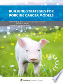 Building Strategies for Porcine Cancer Models [E-Book] /