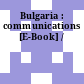 Bulgaria : communications [E-Book] /