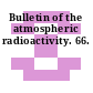Bulletin of the atmospheric radioactivity. 66.