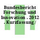 Bundesbericht Forschung und Innovation . 2012 . Kurzfassung /
