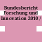 Bundesbericht Forschung und Innovation 2010 /