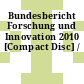 Bundesbericht Forschung und Innovation 2010 [Compact Disc] /