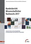 Bundesbericht Wissenschaftlicher Nachwuchs 2017 : statistische Daten und Forschungsbefunde zu Promovierenden und Promovierten in Deutschland /