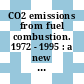 CO2 emissions from fuel combustion. 1972 - 1995 : a new basis for comparing emissions of a major greenhouse gas /