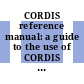 CORDIS reference manual: a guide to the use of CORDIS databases : Revision 01.09.1994.