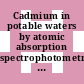 Cadmium in potable waters by atomic absorption spectrophotometry 1976 : Tentative method : methods for the examination of waters and associated materials.