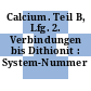 Calcium. Teil B, Lfg. 2. Verbindungen bis Dithionit : System-Nummer 28.