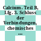 Calcium. Teil B, Lfg. 3. Schluss der Verbindungen, chemisches Verhalten des Calcium-Ions, Nachweis und Bestimmung von Calcium, Strontium und Barium : System-Nummer 28.