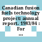 Canadian fusion fuels technology project: annual report. 1983/84 : For the period 1.4.1983 - 31.3.1984.