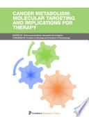 Cancer Metabolism: Molecular Targeting and Implications for Therapy [E-Book] /