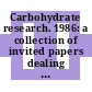 Carbohydrate research. 1986: a collection of invited papers dealing with physicochemical aspects of oligo- and poly saccharides.