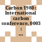Carbon 1980 : International carbon conference. 0003 : Baden-Baden, 30.06.80-04.07.80.