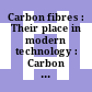 Carbon fibres : Their place in modern technology : Carbon fibres: international conference. 0002 : London, 18.02.74-20.02.74.