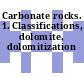 Carbonate rocks. 1. Classifications, dolomite, dolomitization