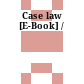 Case law [E-Book] /