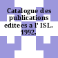 Catalogue des publications editees a l' ISL. 1992.