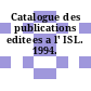 Catalogue des publications editees a l' ISL. 1994.