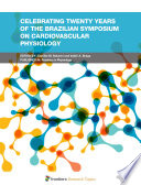 Celebrating Twenty Years of the Brazilian Symposium on Cardiovascular Physiology [E-Book] [E-Book] /