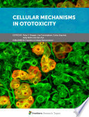 Cellular Mechanisms of Ototoxicity [E-Book] /